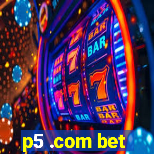 p5 .com bet